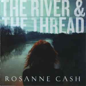 Rosanne Cash - The River & The Thread