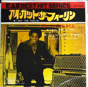 James Brown & The Famous Flames - アイ・ガット・ザ・フィーリン = I Got The Feelin' / ゼア・ウァズ・ア・タイム = There Was A Time album cover