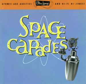Various - Space-Capades (Atomic-age Audities And Hi-fi Hi-jinks!)