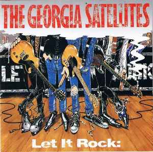 Let It Rock: Best Of The Georgia Satellites - The Georgia Satellites