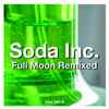 Soda Inc. - Full Moon Remixed