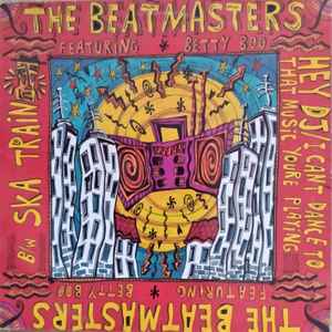 The Beatmasters - Hey DJ / I Can't Dance To That Music You're Playing b/w Ska Train