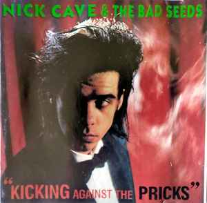 Nick Cave The Bad Seeds Kicking Against The Pricks 1992 CD