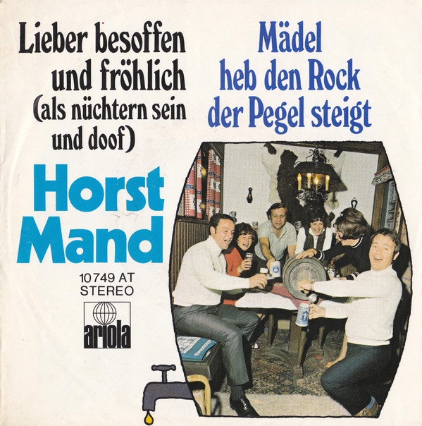 télécharger l'album Horst Mand - Lieber Besoffen Und Fröhlich Als Nüchtern Sein Und Doof Mädel Heb Den Rock Der Pegel Steigt