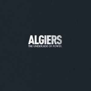 Algiers (2) - The Underside Of Power album cover