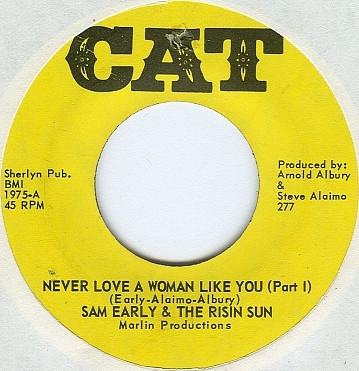 Sam Early & The Risin Sun – Never Love A Woman Like You (1971 