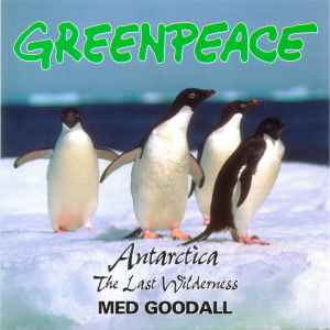 Medwyn Goodall - Greenpeace - Antarctica (The Last Wilderness) album cover