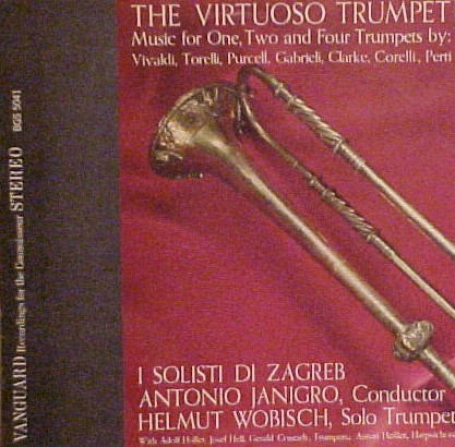 télécharger l'album I Solisti Di Zagreb, Antonio Janigro, Helmut Wobisch - The Virtuoso Trumpet Music For One Two And Four Trumpets