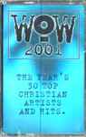Cover of WOW 2001 (The Year's 30 Top Contemporary Christian Artists And Hits), 2001, Cassette