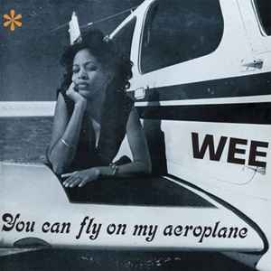 You Can Fly On My Aeroplane - Wee