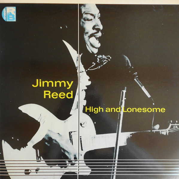 Jimmy Reed – High And Lonesome (1981, Vinyl) - Discogs