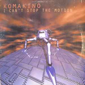 I Can't Stop The Motion - Komakino
