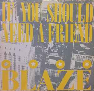 Blaze – If You Should Need A Friend (1987, Vinyl) - Discogs