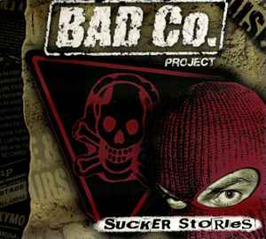 Bad Co. Project - Sucker Stories