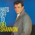 Cover of Hats Off To Del Shannon, , Vinyl
