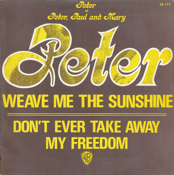 télécharger l'album Peter Of Peter, Paul & Mary - Weave Me The Sunshine Dont Ever Take Away My Freedom