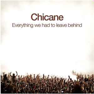Everything We Had To Leave Behind - Chicane