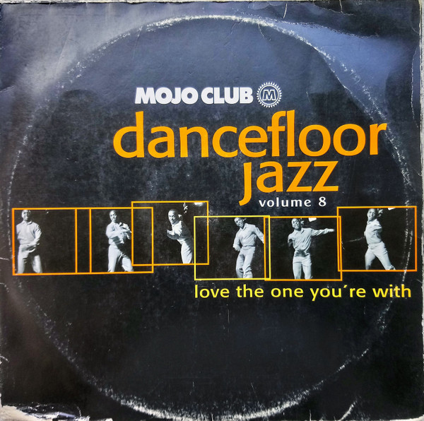 Mojo Club Dancefloor Jazz (Volume 8) (Love The One You're With 