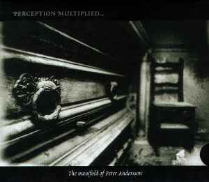 Peter Andersson - Perception Multiplied, Multiplicity Unified (The Manifold Of Peter Andersson)