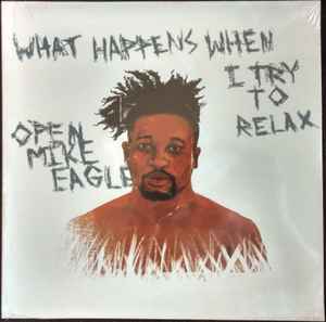 What Happens When I Try To Relax - Open Mike Eagle