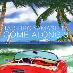 Tatsuro Yamashita – Come Along 3 (2017, CD) - Discogs