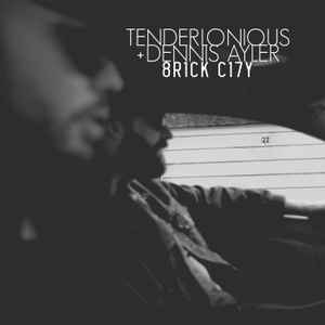 8rick Ci7y - Tenderlonious & Dennis Ayler