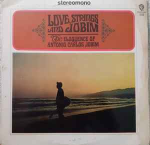 Antonio Carlos Jobim – Love, Strings And Jobim (The Eloquence Of