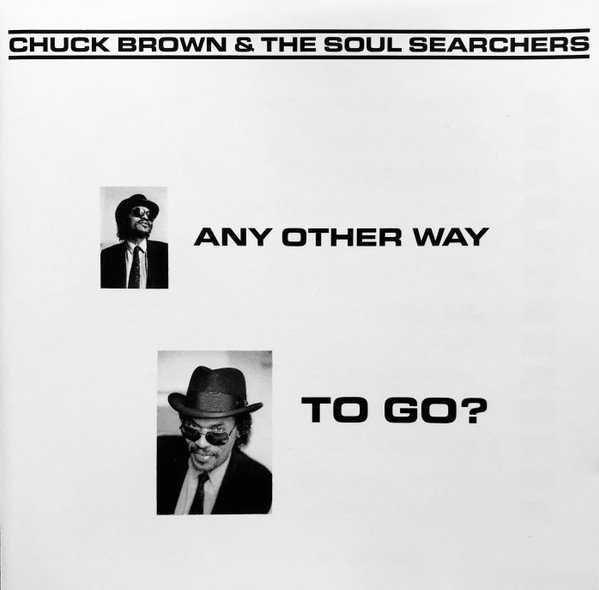 Chuck Brown & The Soul Searchers – Any Other Way To Go? (1987, CD