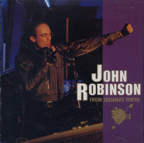 John Robinson – From Juliana's Tokyo (1993, CD) - Discogs