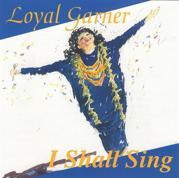 Loyal Garner – I Shall Sing (1992, CD) - Discogs