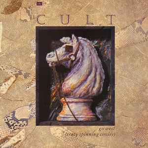 Go West (Crazy Spinning Circles) - The Cult