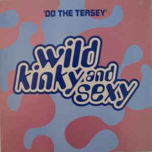 Wild Kinky And Sexy - Do The Teasey album cover