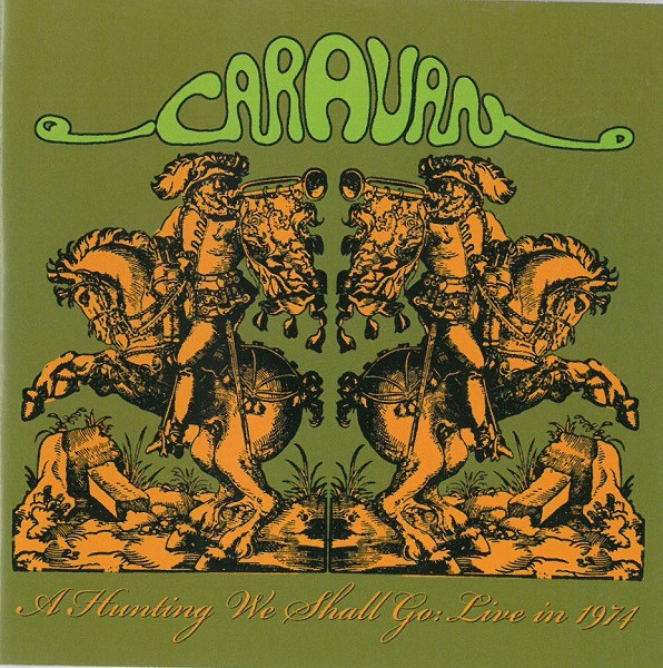 Caravan – A Hunting We Shall Go: Live In 1974 (2011, 180 gram