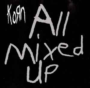 All Mixed Up - Korn