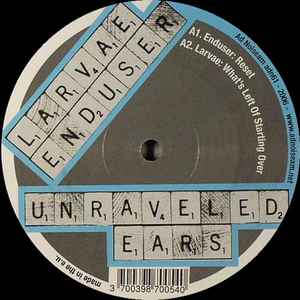 Unraveled Ears - Enduser / Larvae