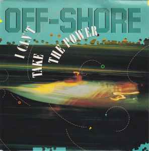 Off-Shore - I Can't Take The Power: 7