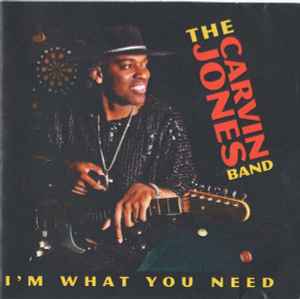 The Carvin Jones Band - I'm What You Need album cover