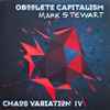 Obsolete Capitalism -  Mark Stewart - Chaos Variation IV