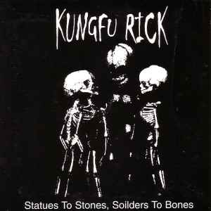 Kungfu Rick - Statues To Stones, Soilders To Bones album cover
