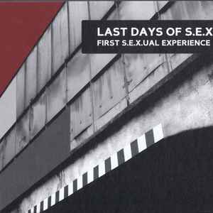 Last Days Of S.E.X. - First S.E.X.ual Experience