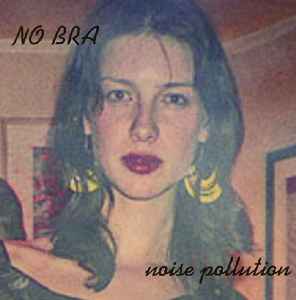 No Bra – Noise Pollution / No Woman No Crime (2006, Vinyl) - Discogs