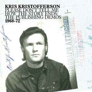 Kris Kristofferson - Please Don’t Tell Me How The Story Ends: The Publishing Demos 1968-72 album cover
