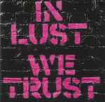 Cover of In Lust We Trust, , CD