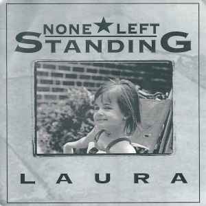 None Left Standing - Laura
