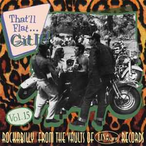 That'll Flat ... Git It! Vol. 15: Rockabilly From The Vaults Of Lin & Kliff Records - Various
