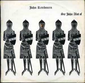 Sir John Alot Of Merrie Englandes Musyk Thyng & Ye Grene Knyghte - John Renbourn