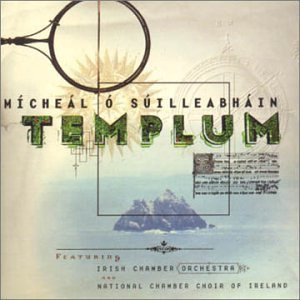 baixar álbum Mícheál Ó Súilleabháin, Irish Chamber Orchestra, Irish National Chamber Choir - Templum