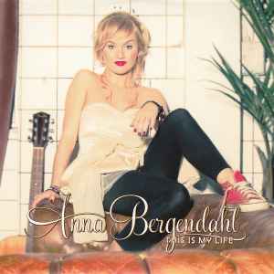 Moreel Samenwerking Keer terug Anna Bergendahl – This Is My Life (2010, CD) - Discogs