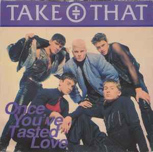 Take That - Once You've Tasted Love album cover