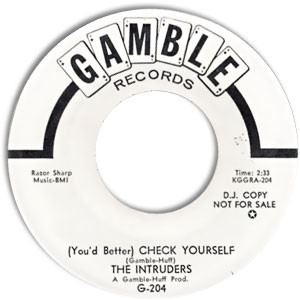 The Intruders – (You'd Better) Check Yourself / It Must Be Love 